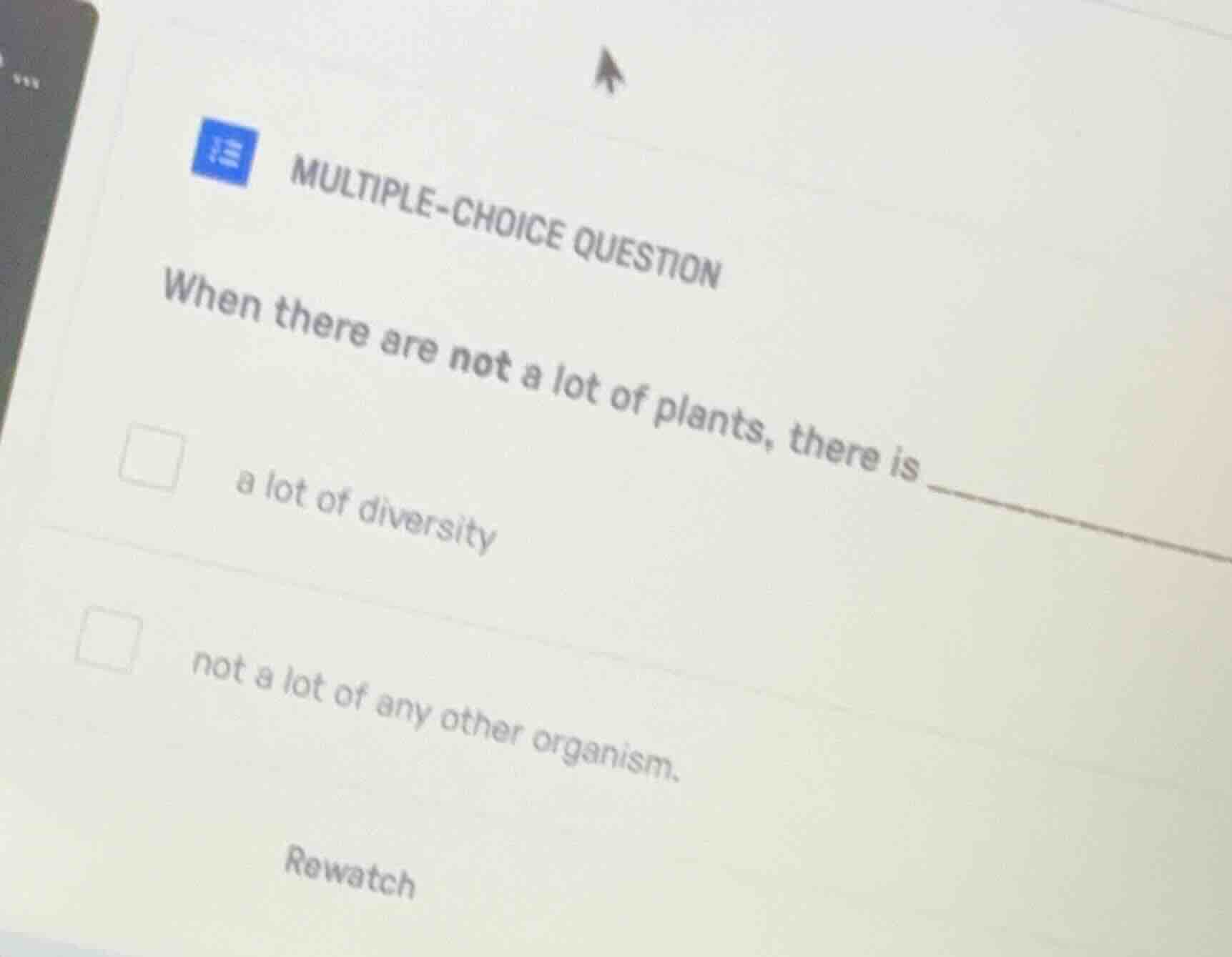 multiple-choice question when there are not a lot of plants, there is _…