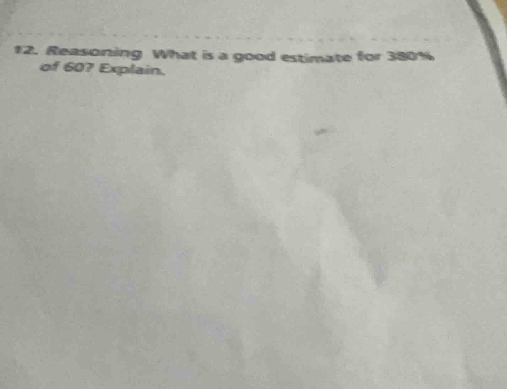 12. reasoning what is a good estimate for 380% of 60? explain.