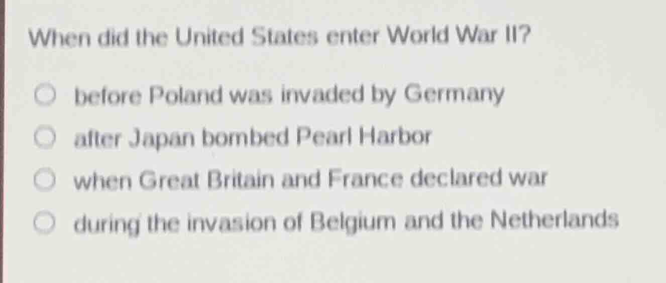 when did the united states enter world war ii? ○ before poland was inva…