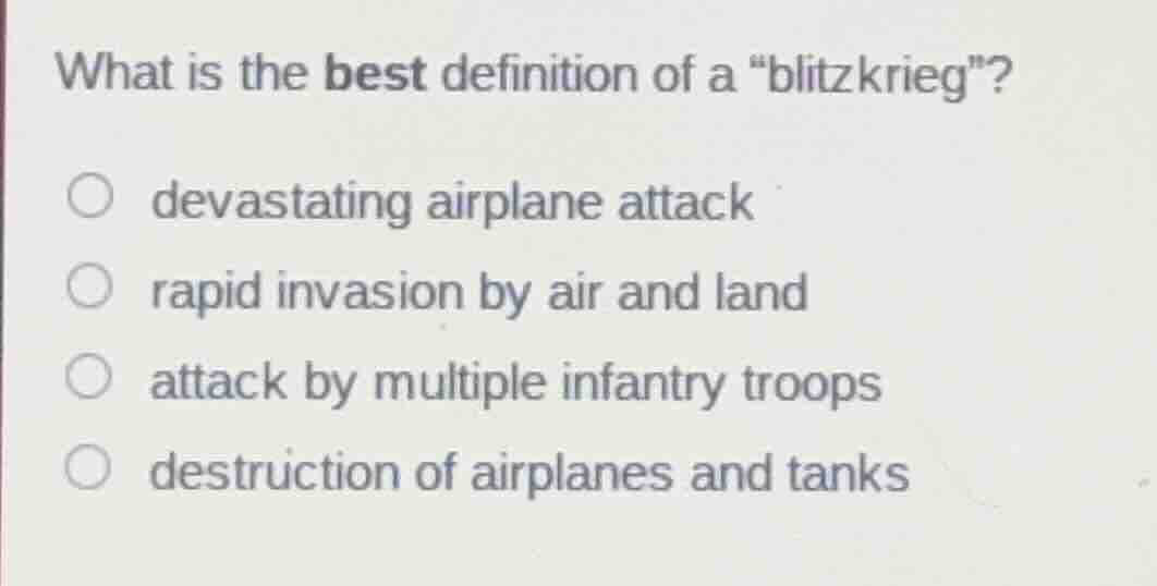 what is the best definition of a \blitzkrieg\? ○ devastating airplane a…