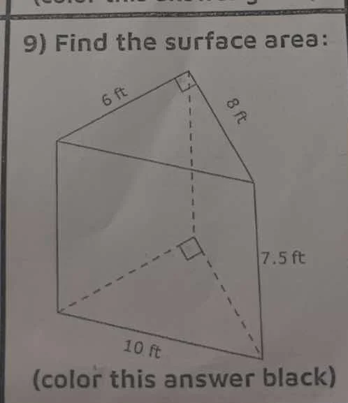 9) find the surface area: 6 ft 8 ft 7.5 ft 10 ft (color this answer bla…