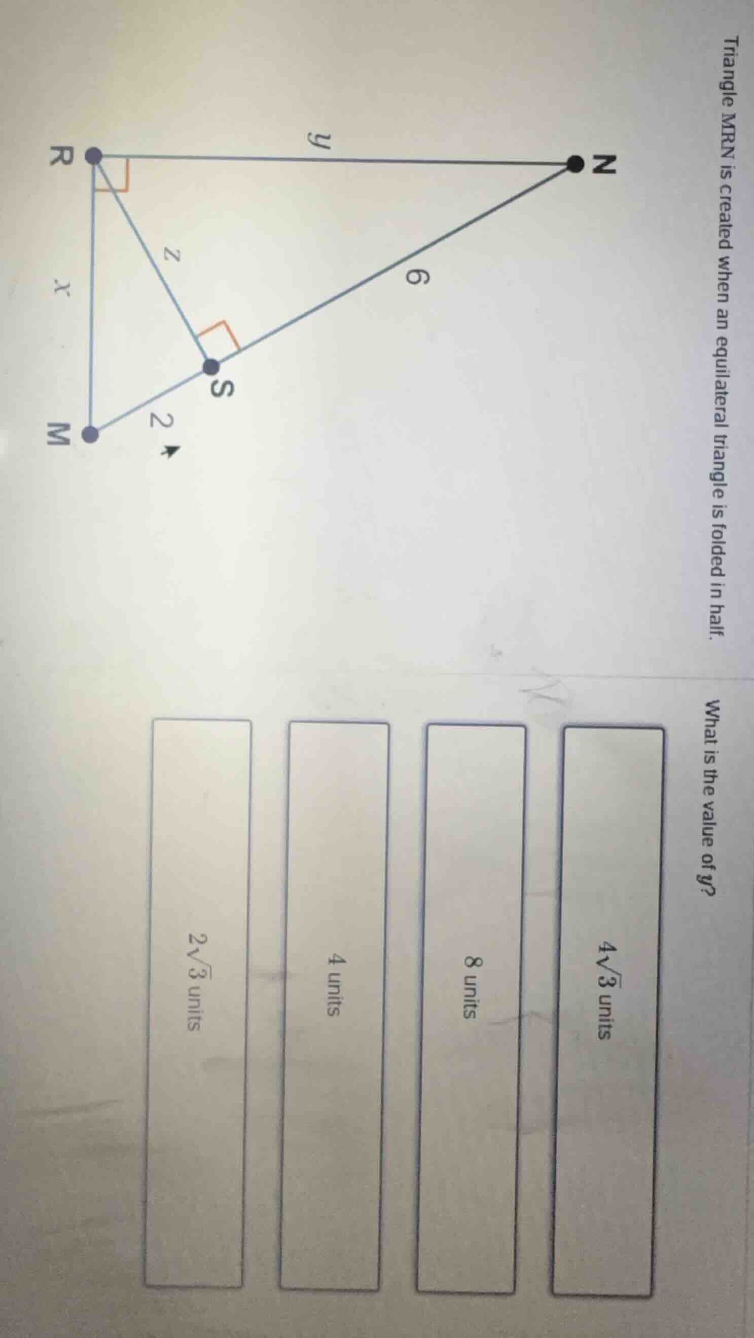 triangle mrn is created when an equilateral triangle is folded in half.…