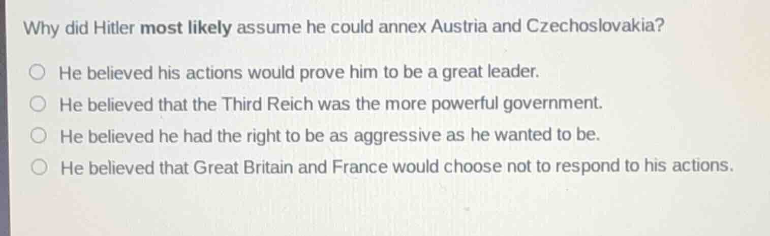 why did hitler most likely assume he could annex austria and czechoslov…