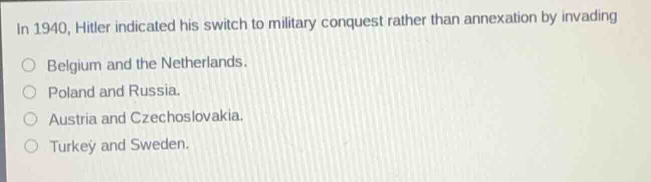 in 1940, hitler indicated his switch to military conquest rather than a…