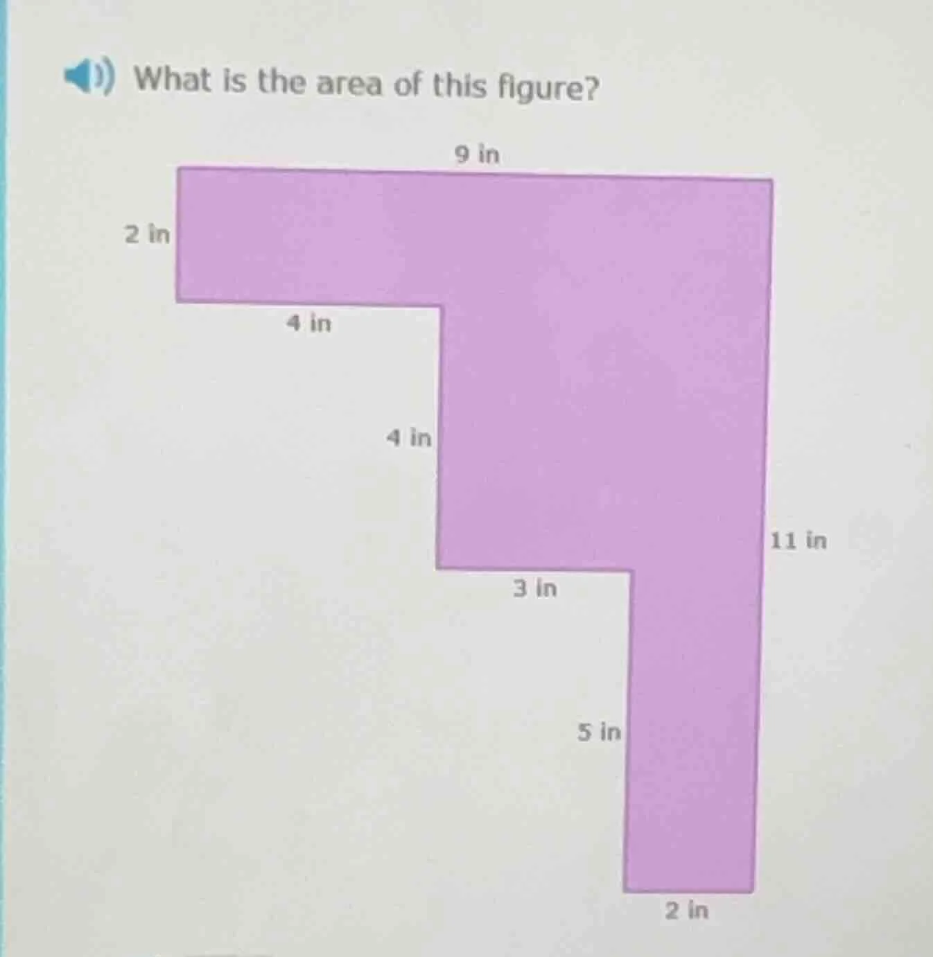 what is the area of this figure? 9 in 2 in 4 in 4 in 3 in 11 in 5 in 2 …