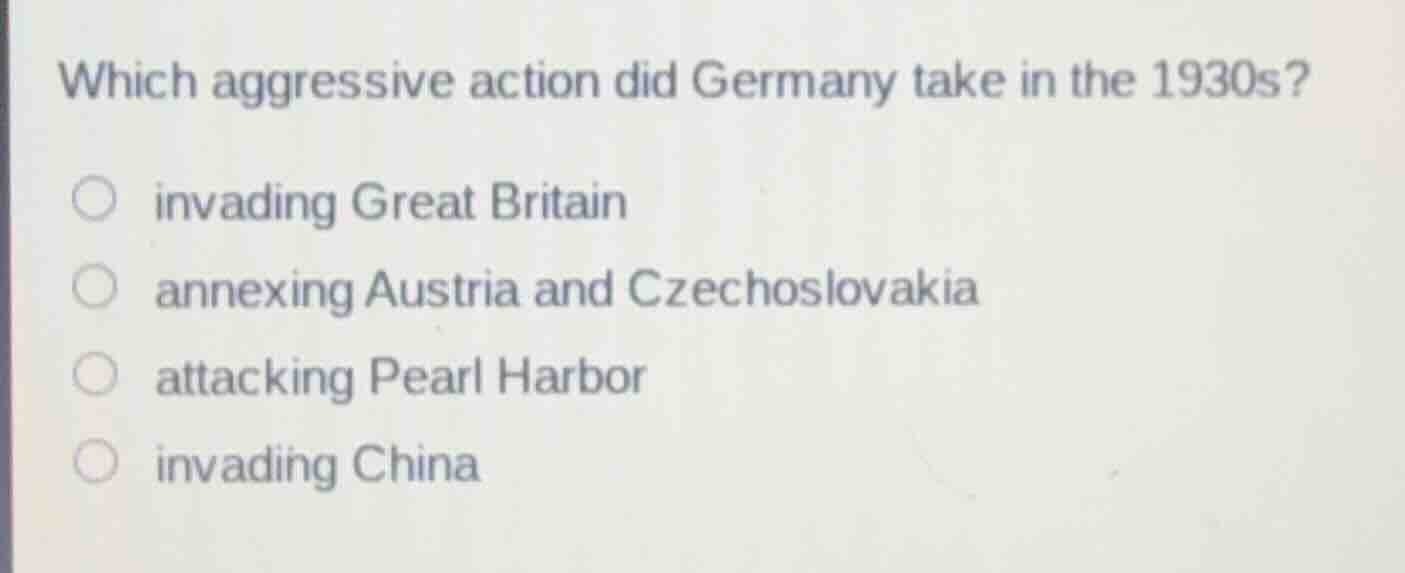 which aggressive action did germany take in the 1930s? ○ invading great…