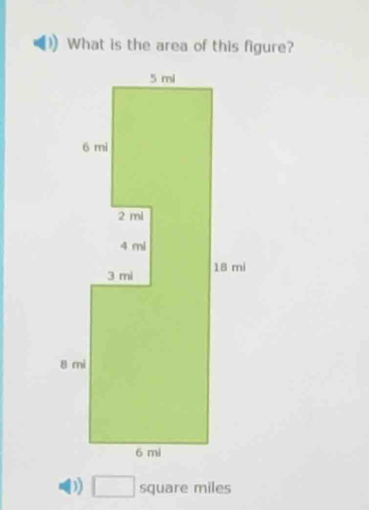 what is the area of this figure? 5 mi 6 mi 2 mi 4 mi 18 mi 3 mi 8 mi 6 …