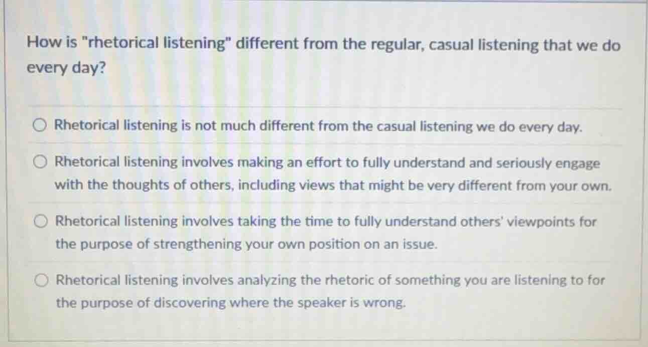 how is hetorical listening\ different from the regular, casual listenin…