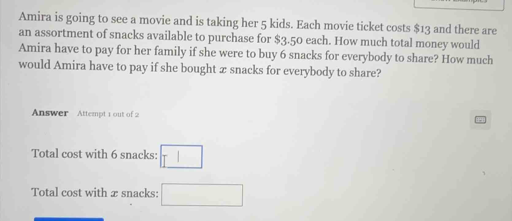 amira is going to see a movie and is taking her 5 kids. each movie tick…