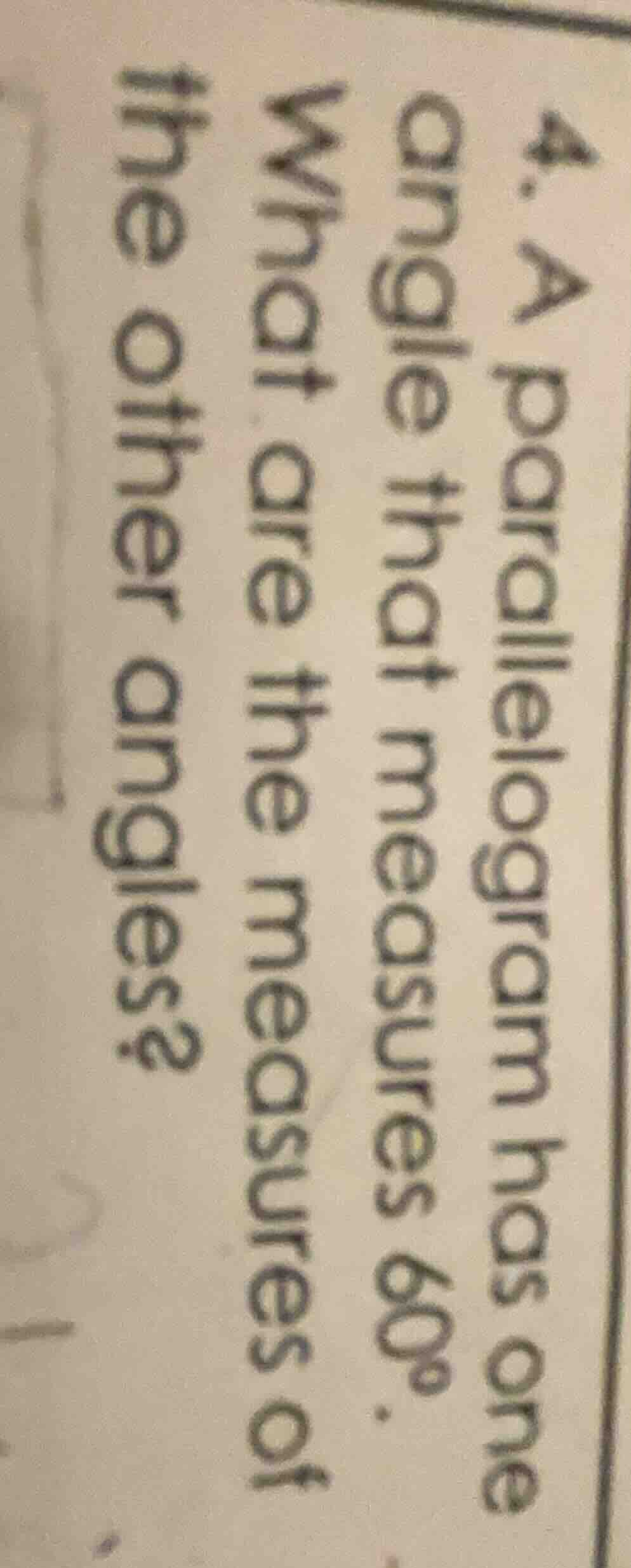 4. a parallelogram has one angle that measures 60°. what are the measur…