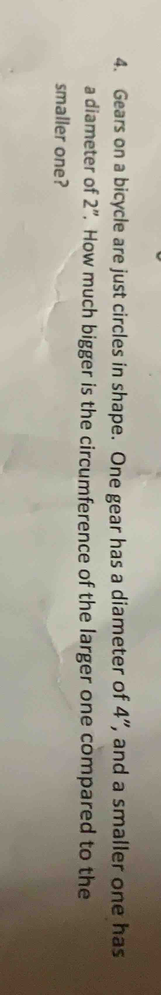 4. gears on a bicycle are just circles in shape. one gear has a diamete…
