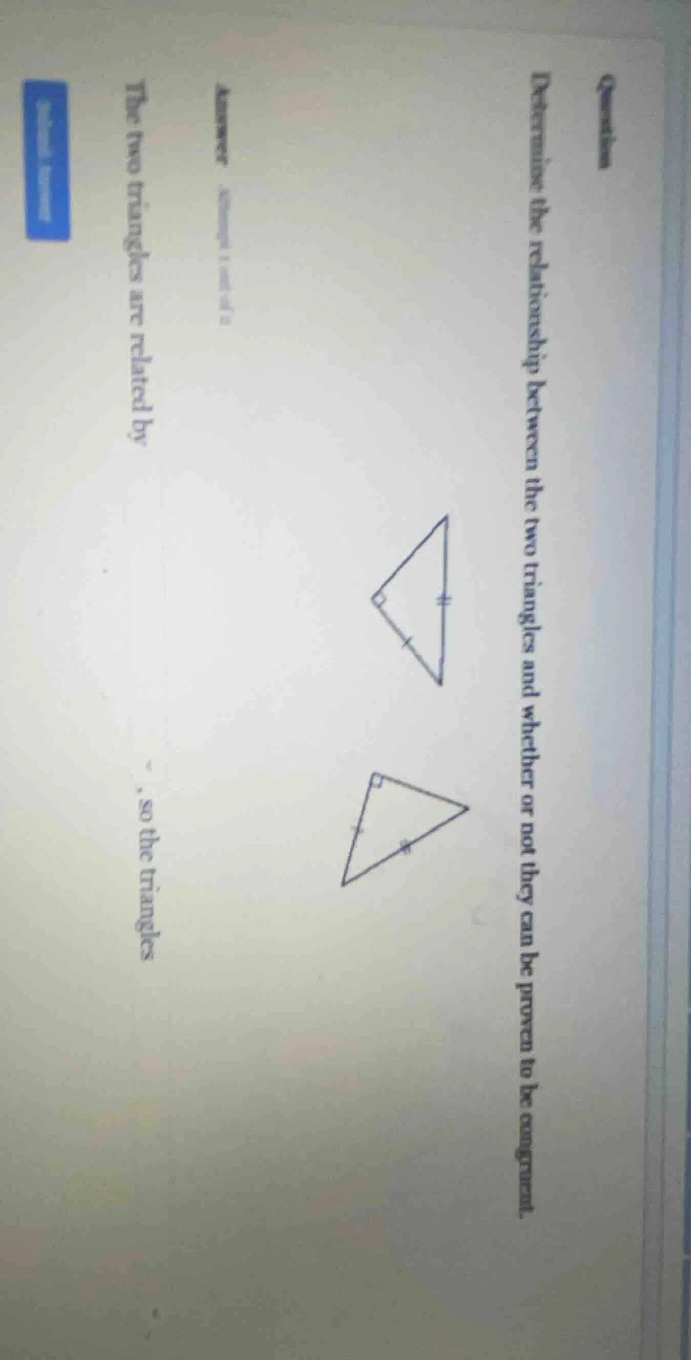 question determine the relationship between the two triangles and wheth…