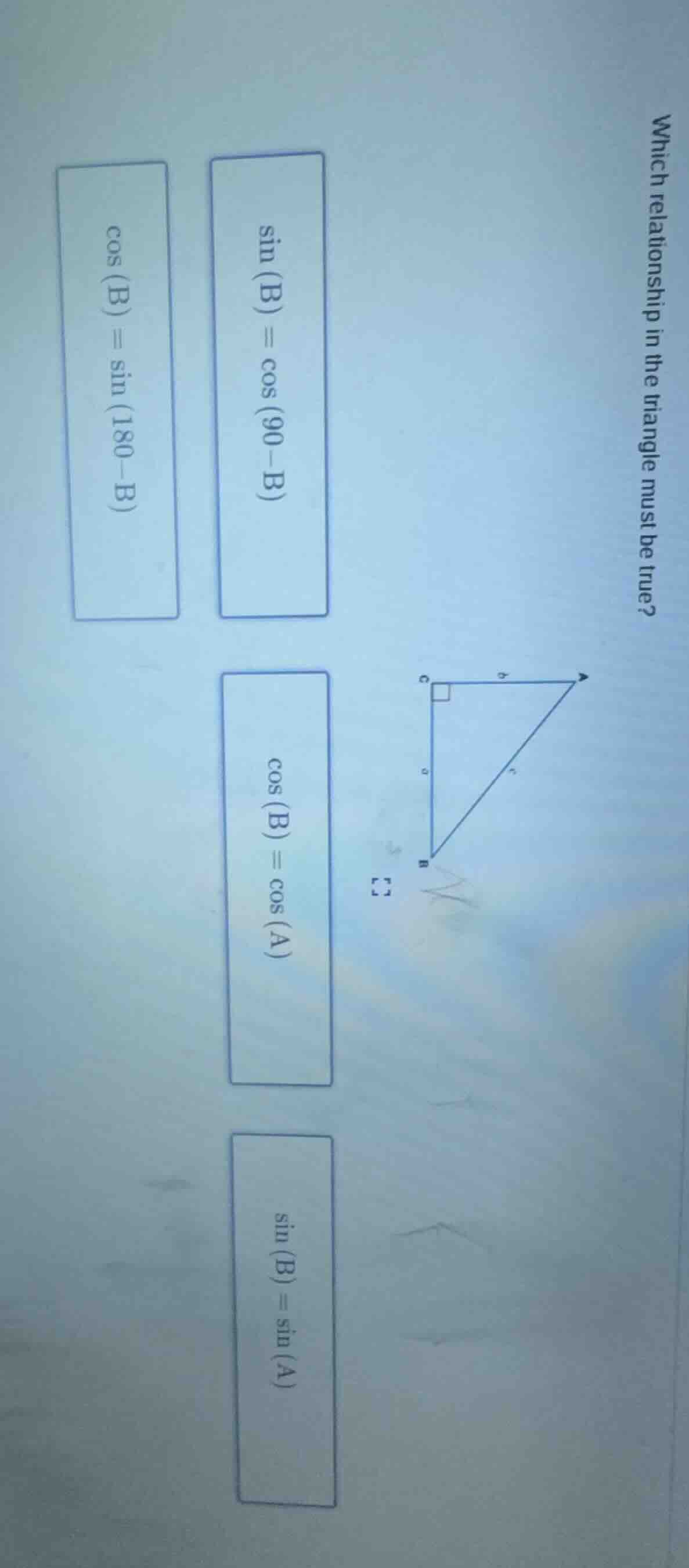 which relationship in the triangle must be true? options: $sin(b) = cos…