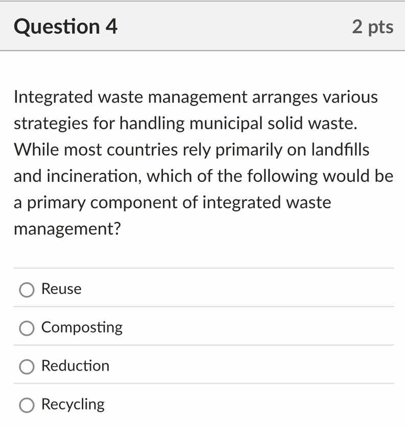 question 4 2 pts integrated waste management arranges various strategie…