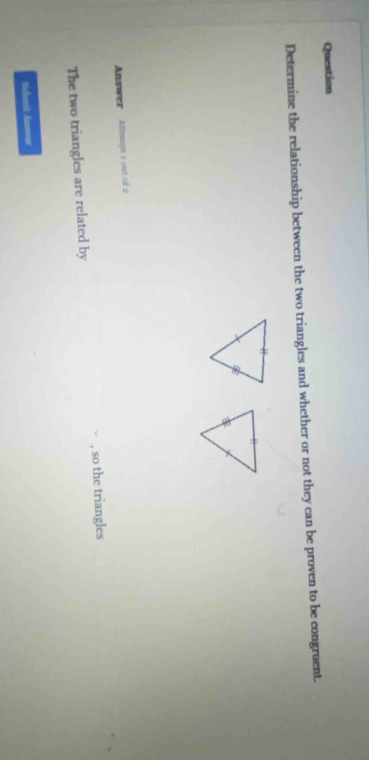 question determine the relationship between the two triangles and wheth…