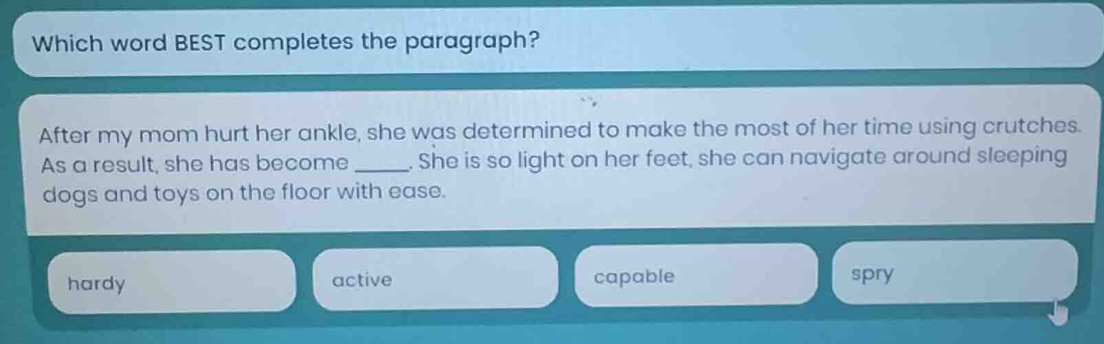 which word best completes the paragraph? after my mom hurt her ankle, s…