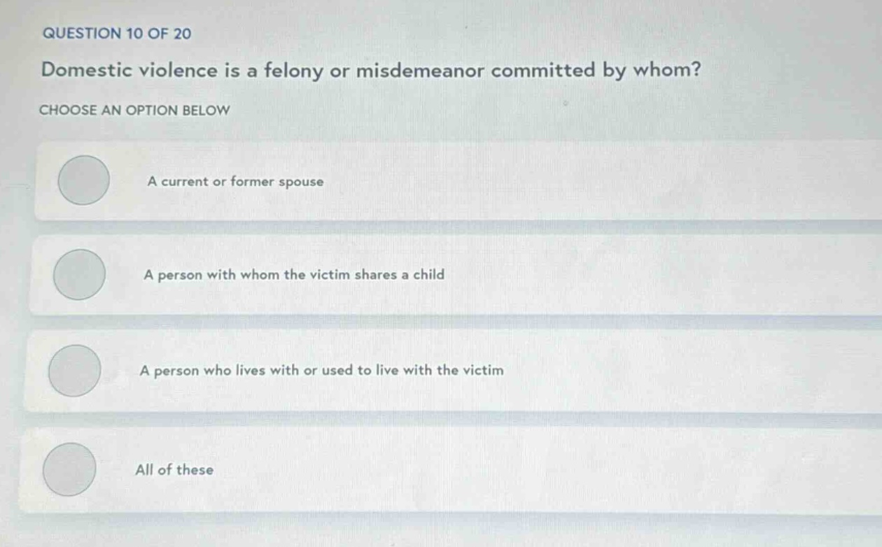 question 10 of 20 domestic violence is a felony or misdemeanor committe…