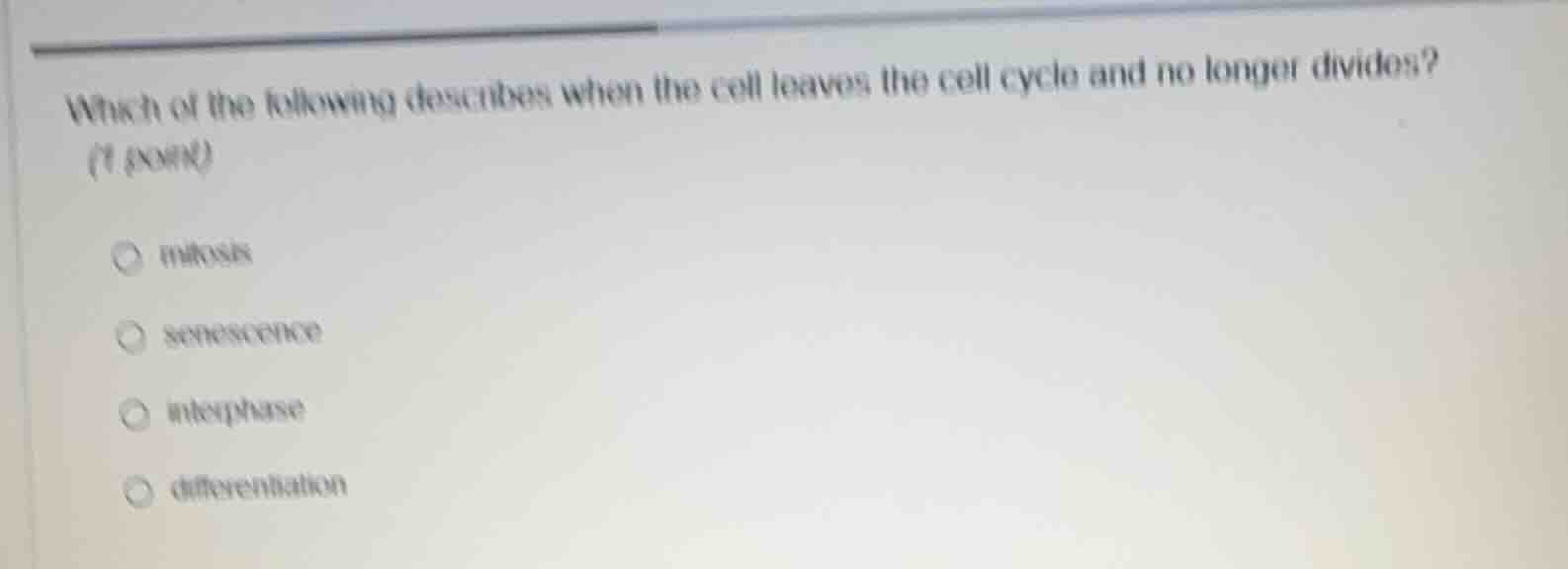 which of the following describes when the cell leaves the cell cycle an…