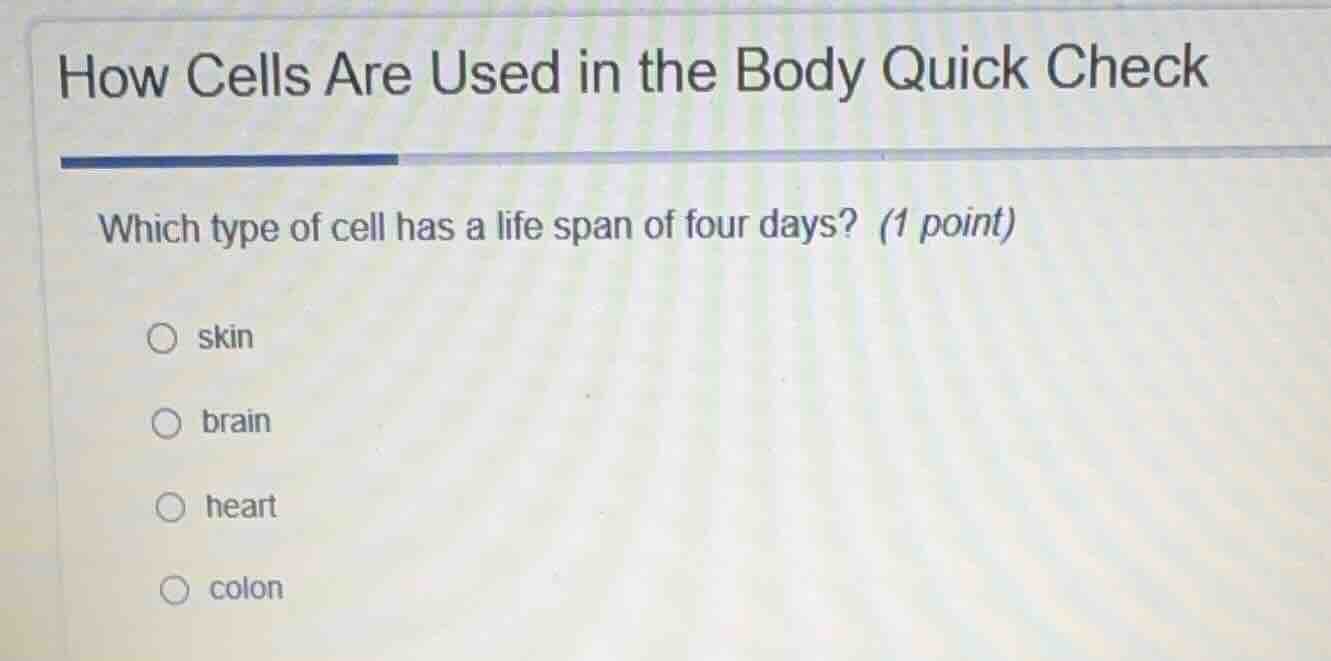 how cells are used in the body quick check which type of cell has a lif…