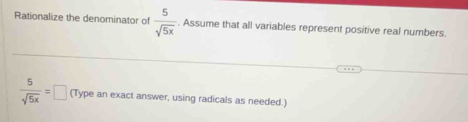 rationalize the denominator of \\(\\frac{5}{\\sqrt{5x}}\\). assume that…