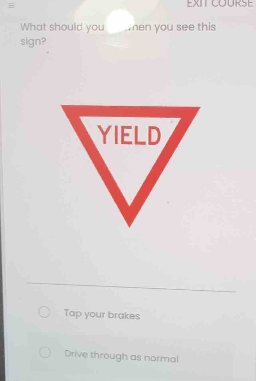 what should you do when you see this sign? yield sign image tap your br…