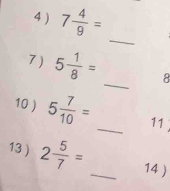 4）$7\\frac{4}{9} = \\underline{\\quad\\quad}$ 7）$5\\frac{1}{8} = \\unde…