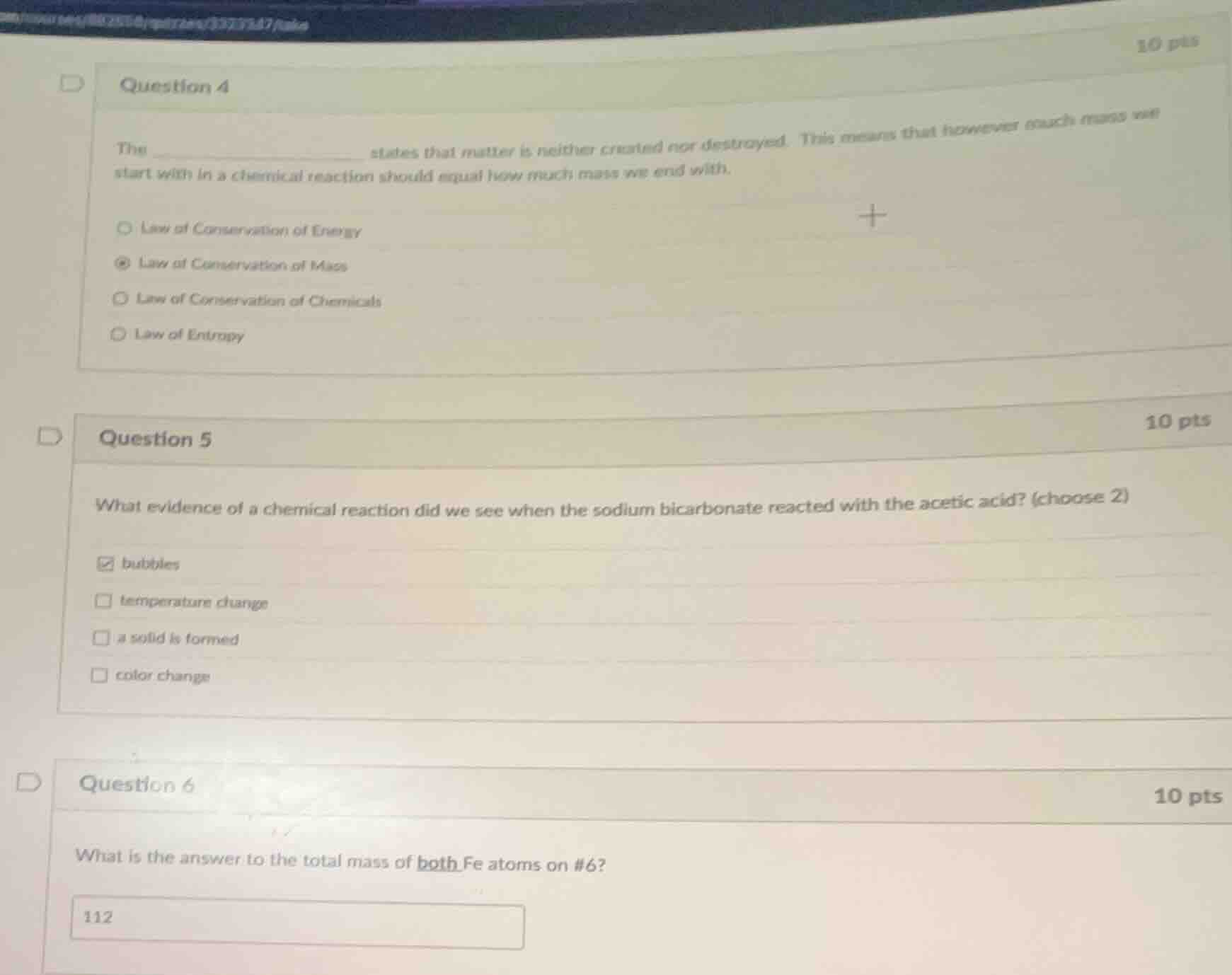 question 4 the ______________ states that matter is neither created nor…