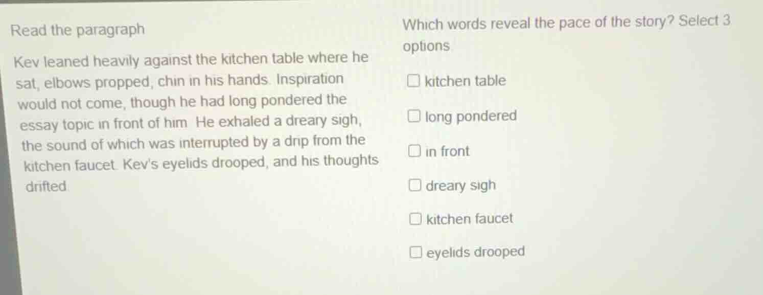 read the paragraph kev leaned heavily against the kitchen table where h…