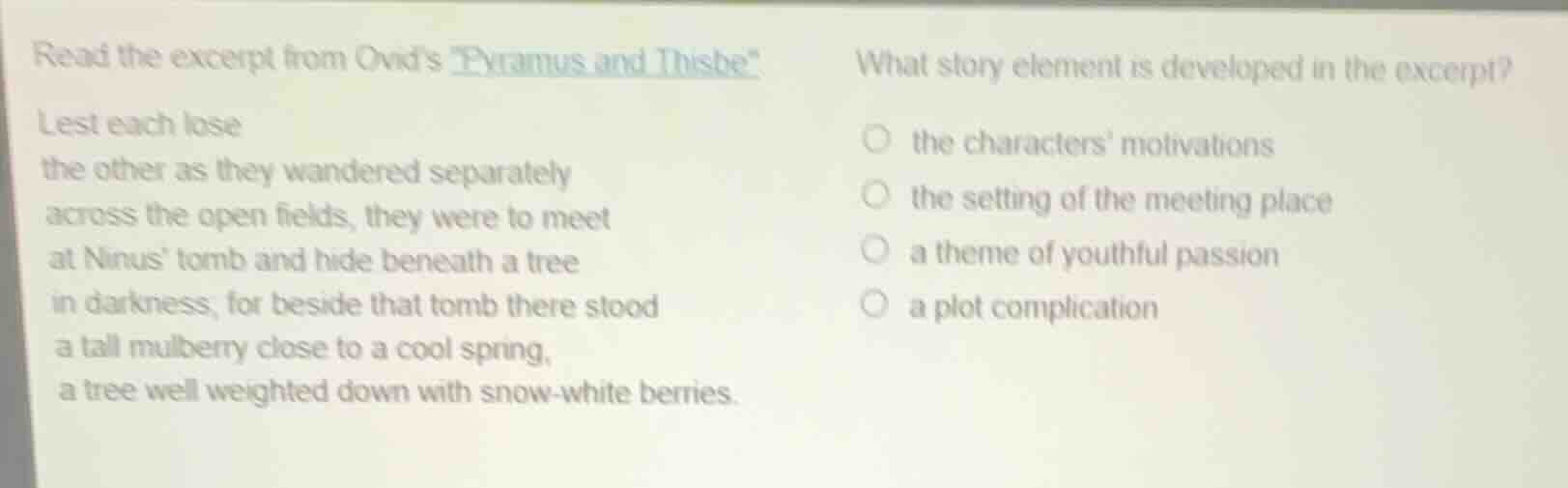 read the excerpt from ovids \pyramus and thisbe\ lest each lose the oth…