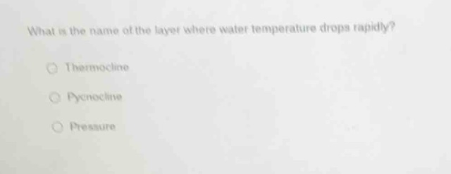 what is the name of the layer where water temperature drops rapidly? th…