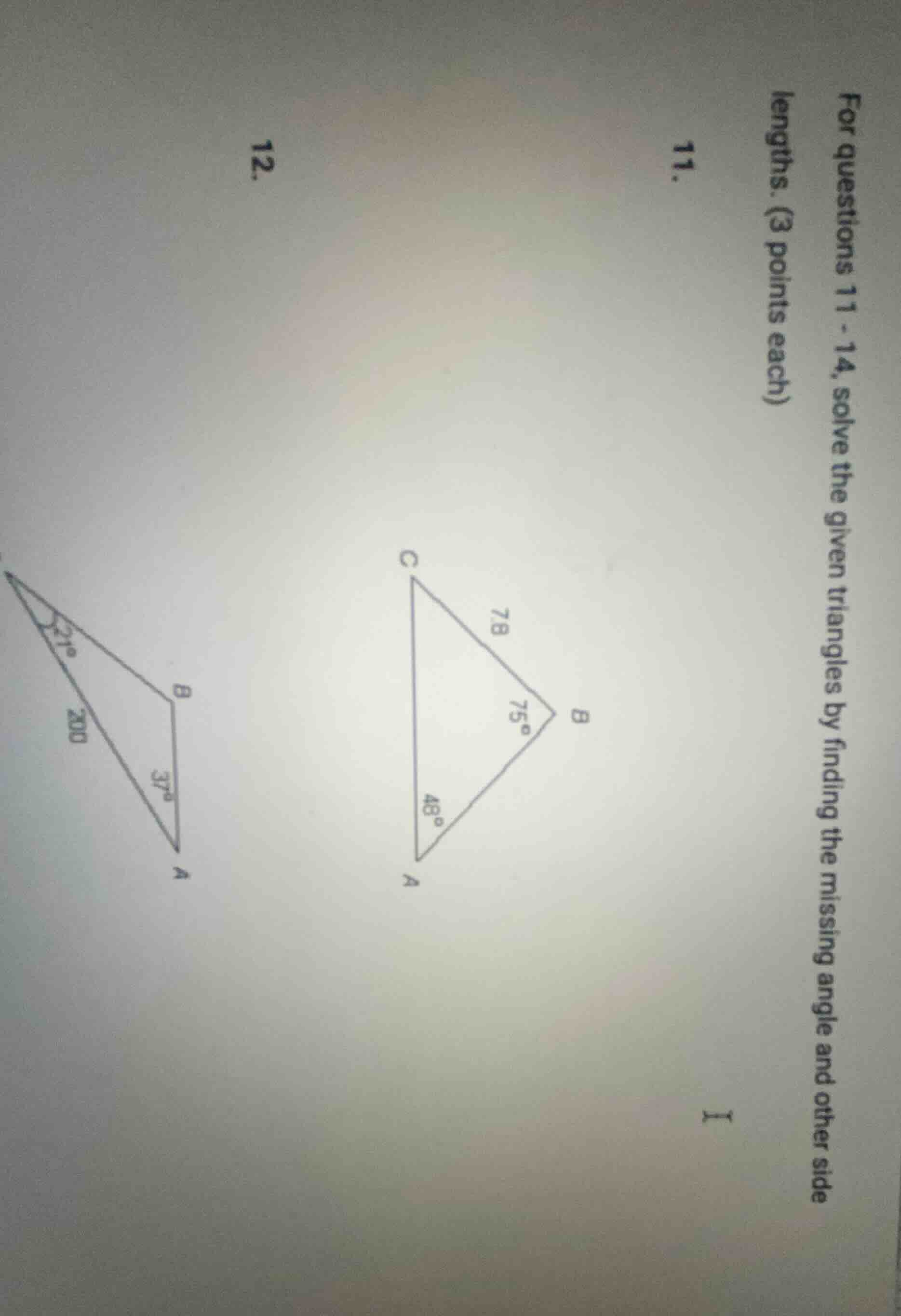 for questions 11 - 14, solve the given triangles by finding the missing…