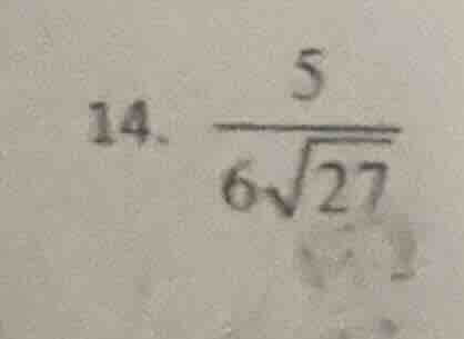 14. \\(\\frac{5}{6\\sqrt{27}}\\)