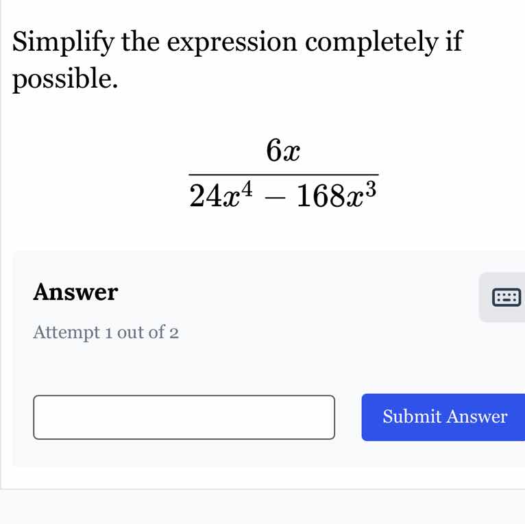 simplify the expression completely if possible. \\(\\dfrac{6x}{24x^4 - …