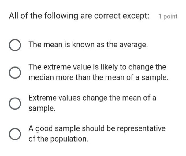 all of the following are correct except: 1 point the mean is known as t…