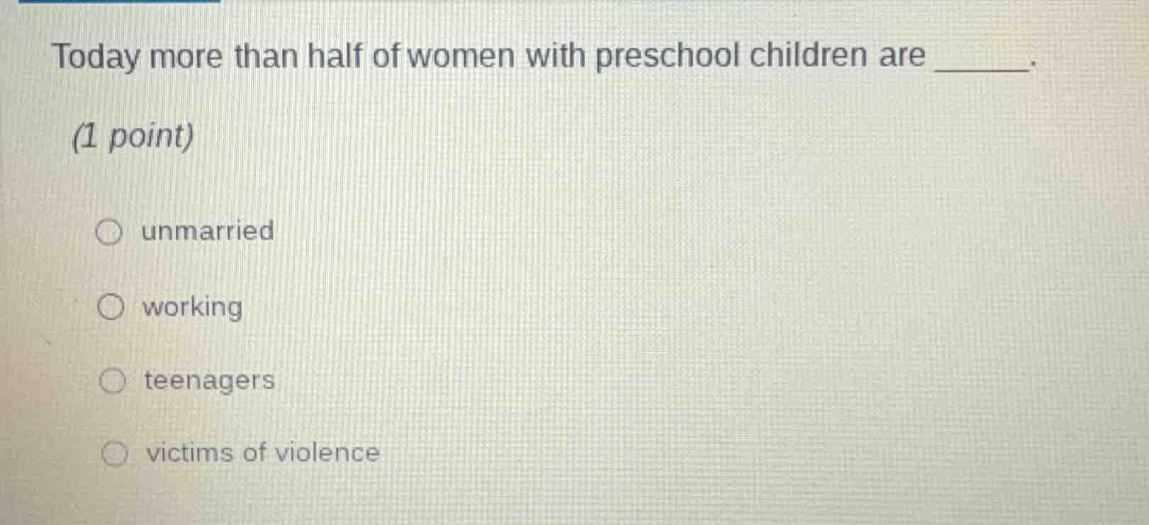 today more than half of women with preschool children are ______. (1 po…