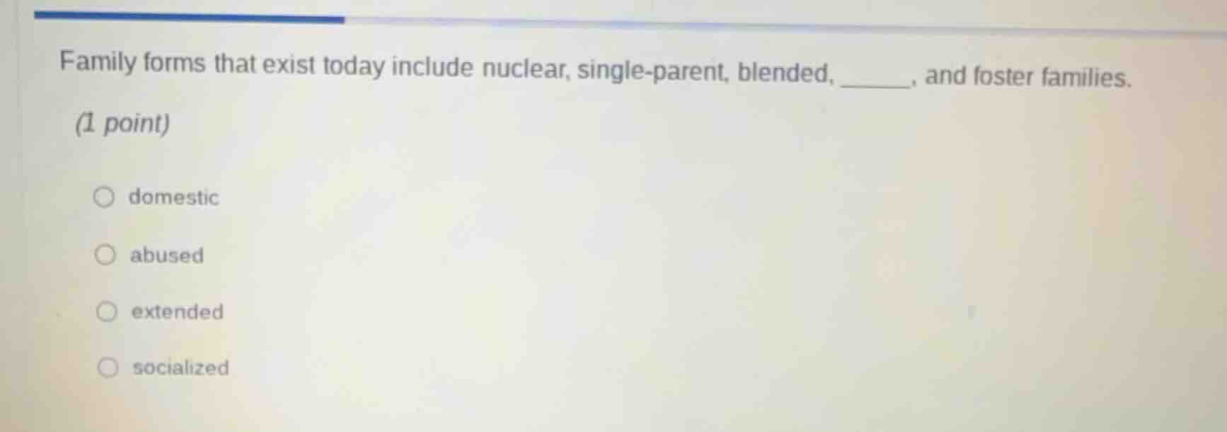 family forms that exist today include nuclear, single - parent, blended…