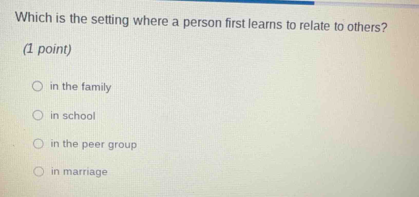 which is the setting where a person first learns to relate to others? (…