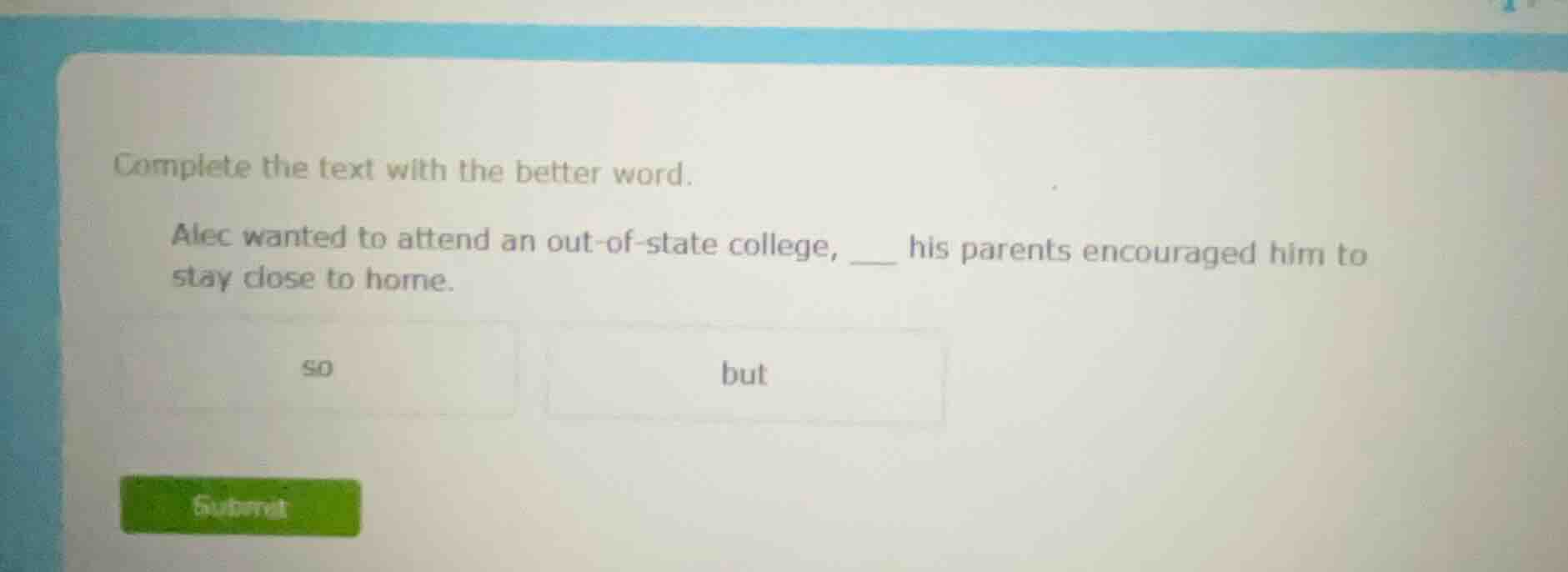 complete the text with the better word. alec wanted to attend an out - …