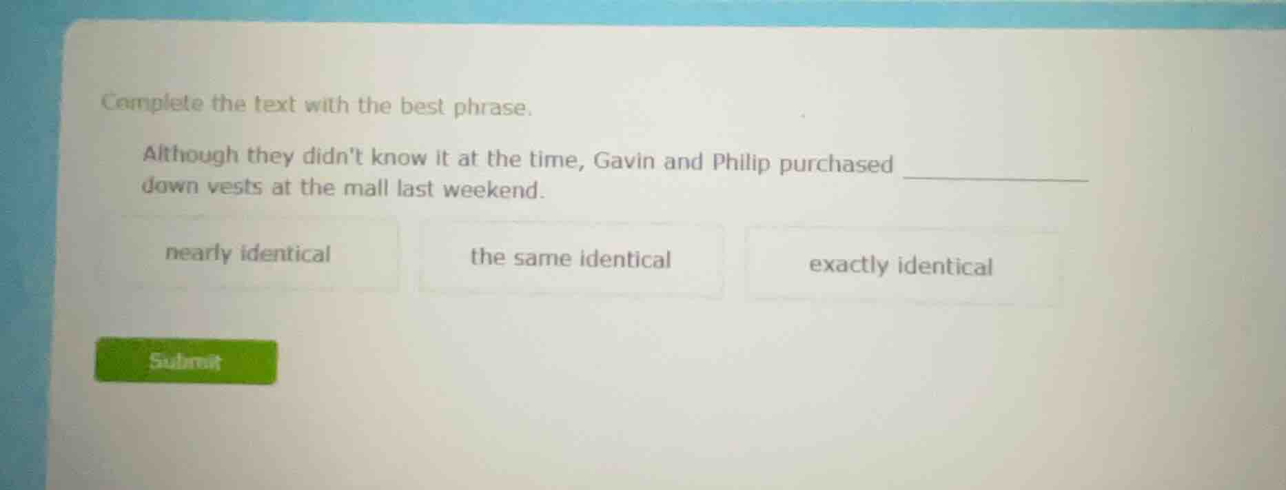 complete the text with the best phrase. although they didnt know it at …