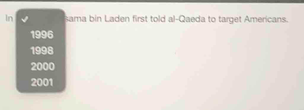 in blank osama bin laden first told al - qaeda to target americans. 199…