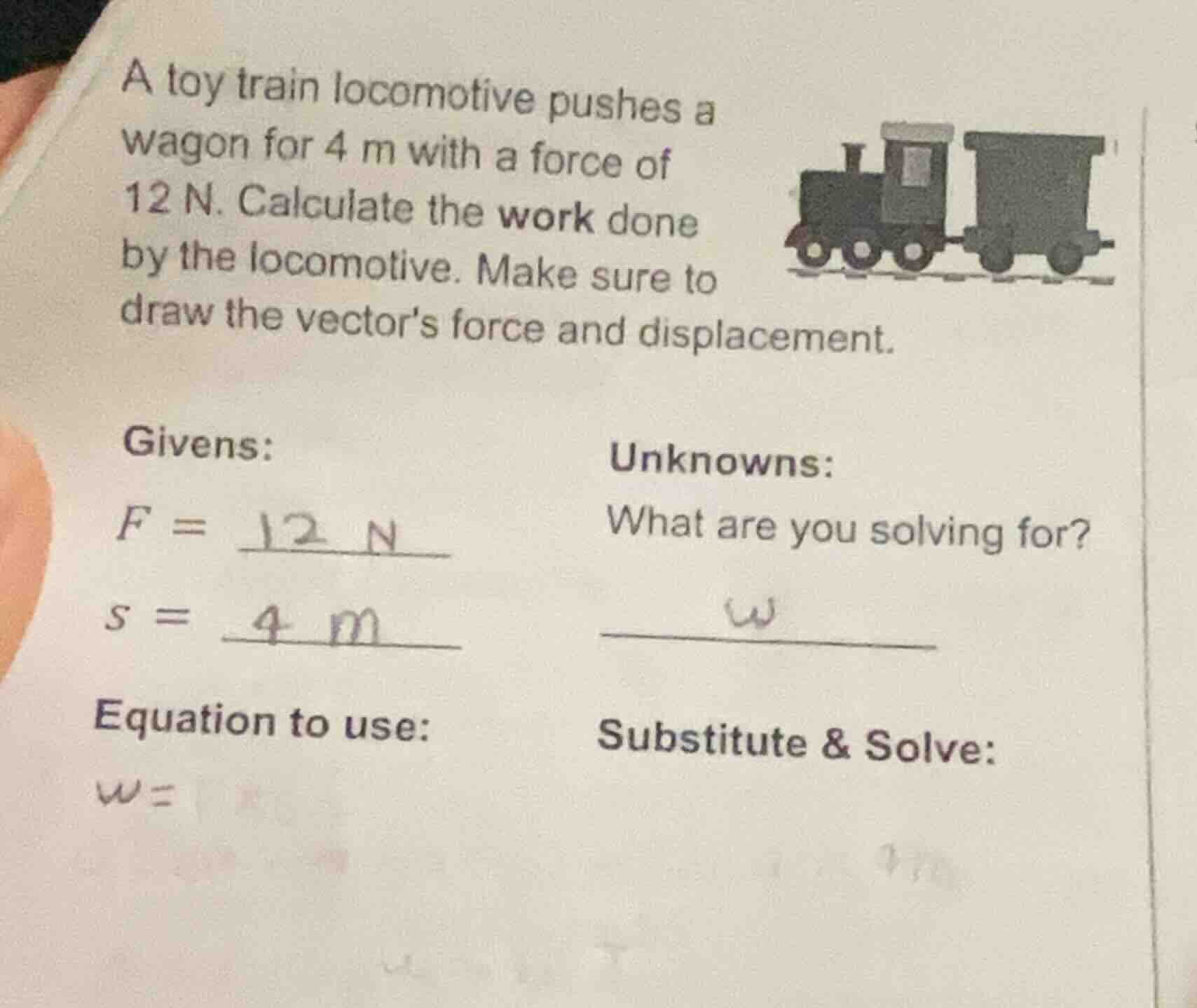 a toy train locomotive pushes a wagon for 4 m with a force of 12 n. cal…