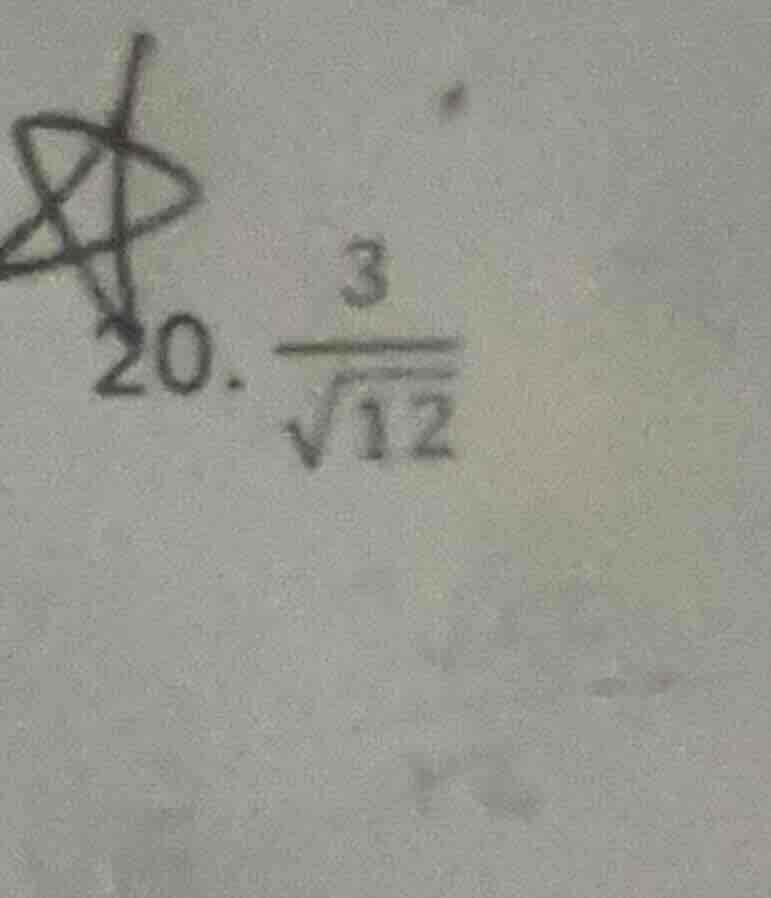 20. \\(\frac{3}{sqrt{12}}\\)