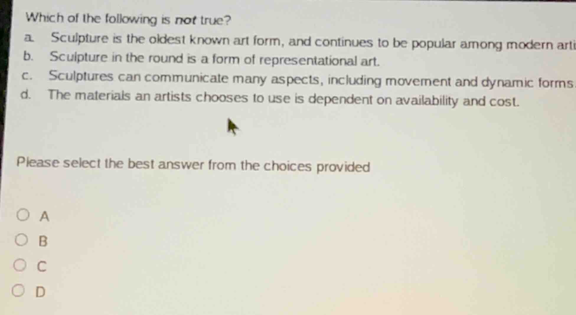 which of the following is not true? a. sculpture is the oldest known ar…