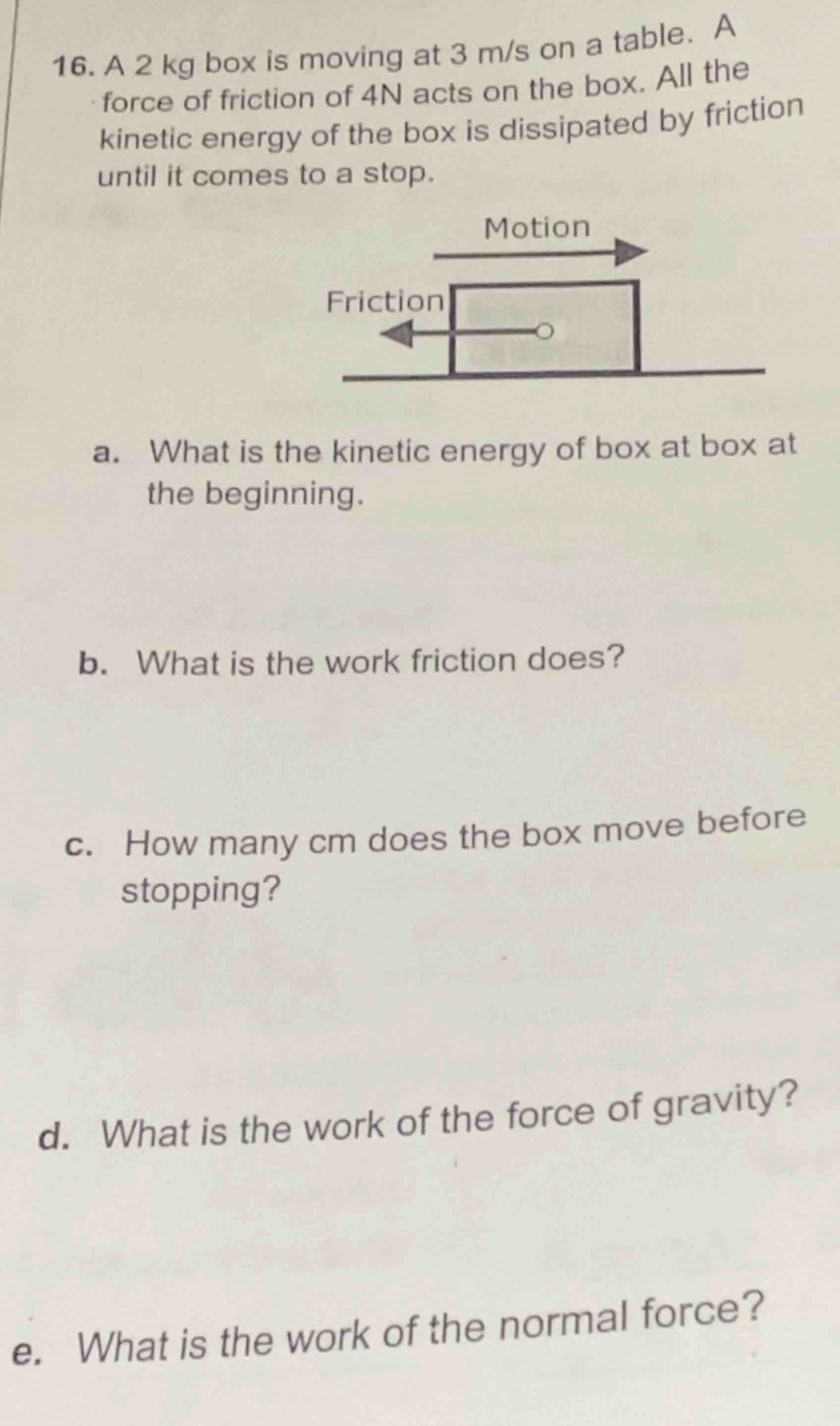 16. a 2 kg box is moving at 3 m/s on a table. a force of friction of 4n…