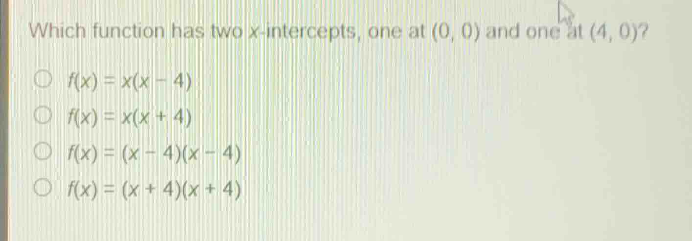 which function has two x-intercepts, one at (0, 0) and one at (4, 0)? \…