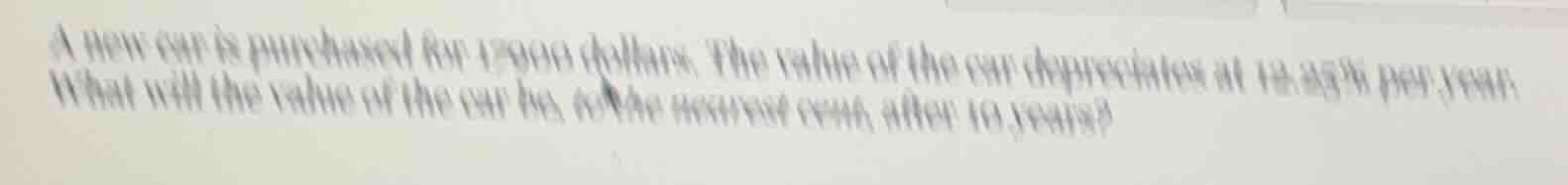 a new car is purchased for 15000 dollars. the value of the car deprecia…