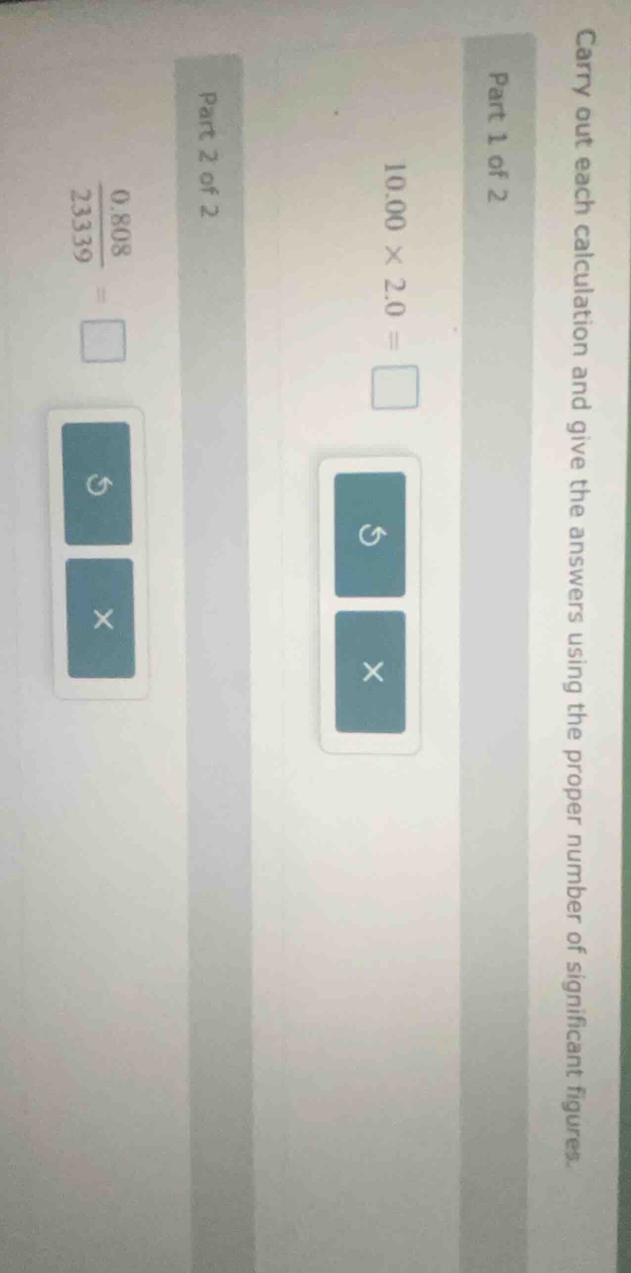 carry out each calculation and give the answers using the proper number…