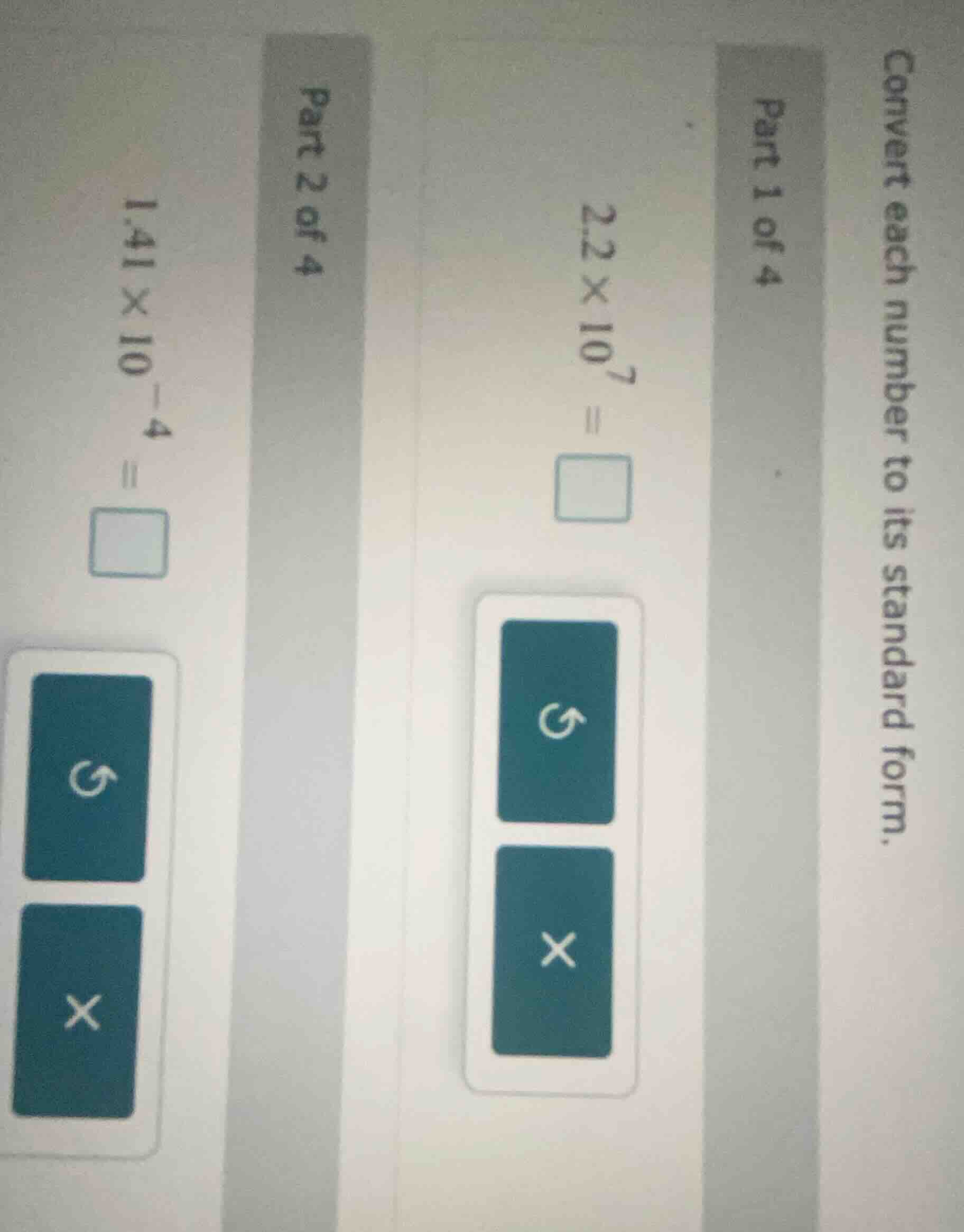 convert each number to its standard form. part 1 of 4 $22 \\times 10^{7…