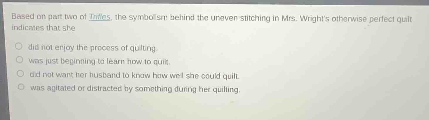 based on part two of trifles, the symbolism behind the uneven stitching…