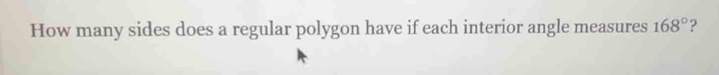 how many sides does a regular polygon have if each interior angle measu…